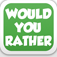 Would You Rather??
